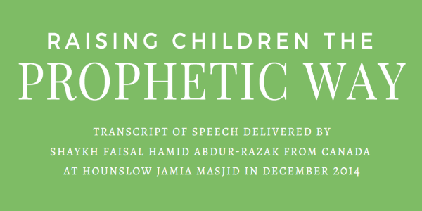 Raising Children | Sh. Faisal Abdur-Razak